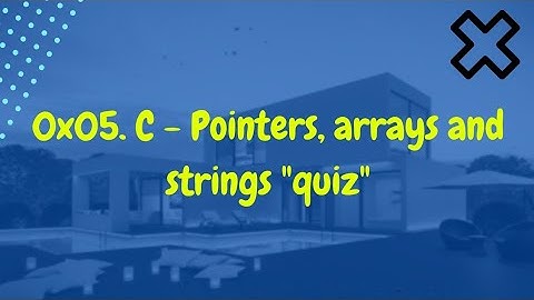 0x05  C   Pointers, arrays and strings alx  quiz