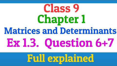 Class 9 | Chapter 1 | Matrices and Determinants | Ex1.3 | Question 6, 7