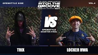 OPENSTYLE QUARTER-FINAL | TRIX VS LOCKER HWA | 2026 PITCH THE GROOVE VOL.4