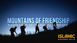 Mountains of Friendship | Arabic Nasheed | Muhammad Al Muqit | Islamic Nasheed Editz | Resimi