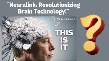 Understanding NEURALINK: Revolutionizing Brain-Computer Interfaces