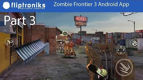Zombie Frontier 3 Android Gameplay Part 3 - Fliptroniks.com