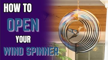 How To Open Your 3-D Wind Spinner