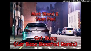 Mark Blend & Sean Paul - Get Busy ( Car Bass Boosted Remix 2019 )