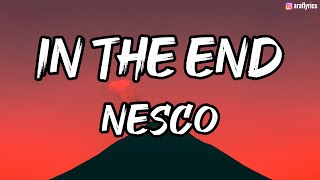 Nesco - In The End (Lyrics)