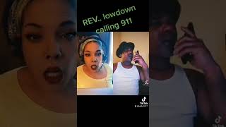 REV.Lowdown calling 911?