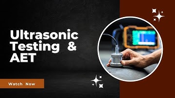 Ultrasonic Testing (UT) & Acoustic Emission Testing (AET) | Advanced NDT Techniques Explained