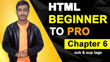 Chapter 6 | sub and sup for Subscript and Superscript | HTML Tutorial