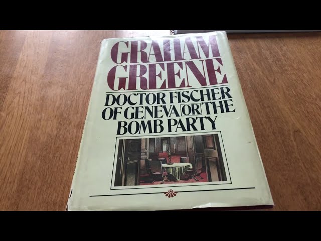 Doctor Fischer Of Geneva or The Bomb Party by Greene, Graham