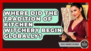 Where Did The Tradition Of Kitchen Witchery Begin Globally? - Occult Origins Explained