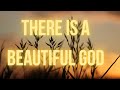 There is a beautiful god  kriss tee hang  lifebreakthrough  lyrics