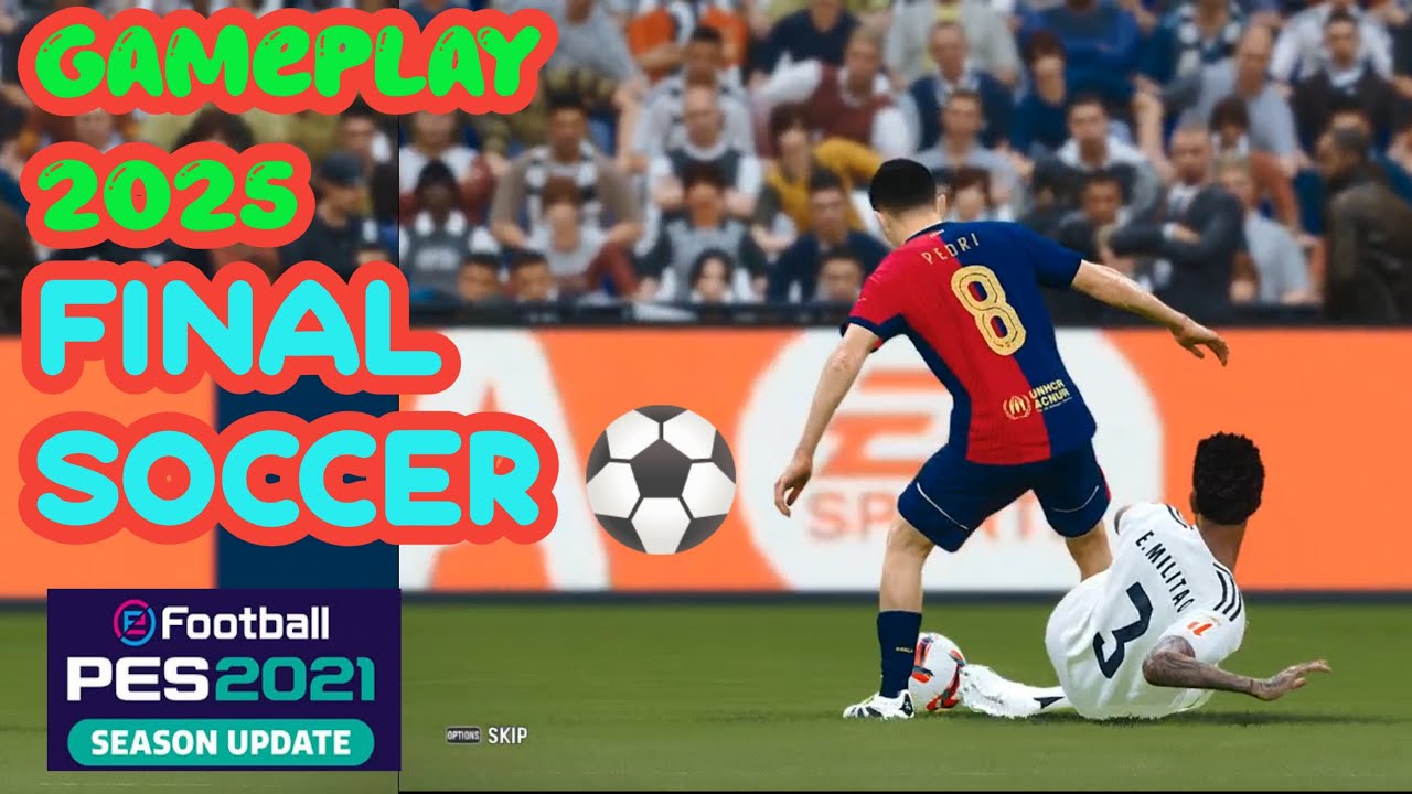 PES 2021 & Football Life 2025 NEW GAMEPLAY MOD FINAL SOCCER 2025 - YouTube