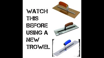 Breaking In A New Trowel - Does The Superflex Need It?