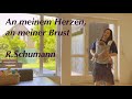 An meinem Herzen, an meiner Brust - R.Schumann - 내 마음에 내 품에 - 슈만