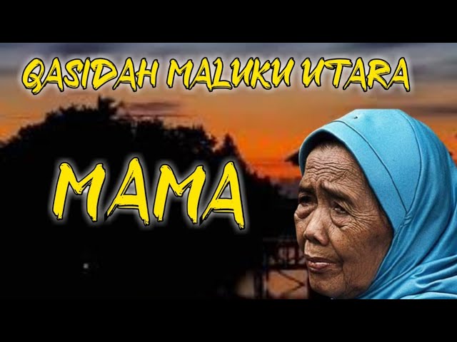 QASIDAH MALUKU UTARA 《MAMA》 class=