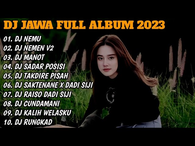 DJ JAWA FULL ALBUM TERBARU 2023 - DJ NEMU X NEMEN FULL BASS || VIRAL TIKTOK TERBARU 2023 class=