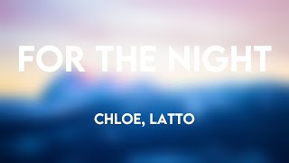 For the Night - Chloe, Latto (Lyrics) 🪲
