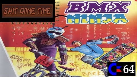 SHIT GAME TIME: BMX NINJA (C64 - Contains Swearing!)