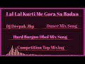 Lal lal kurti me gora sa badan dj deepak jbp hard burgun dhol competition mix song 2022