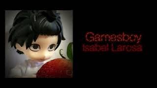 Gameboy - Isabel LaRosa in sped up☆