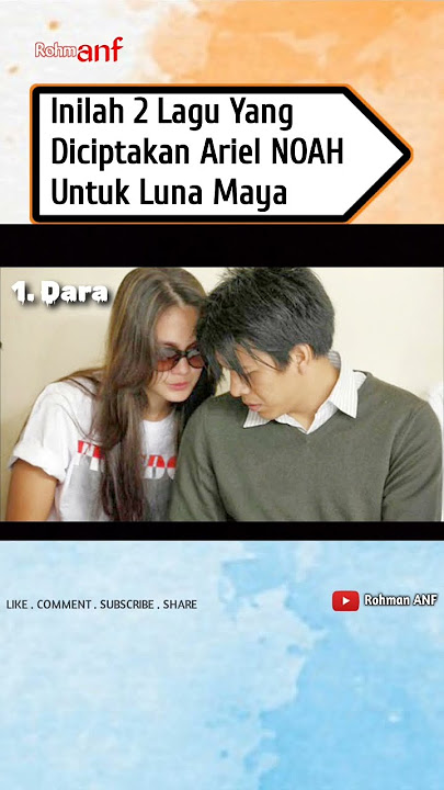 2 Lagu Yang Diciptakan Ariel NOAH Untuk Luna Maya