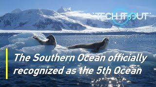 The Southern Ocean officially recognized as the 5th Ocean