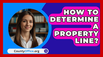 How To Determine A Property Line? - CountyOffice.org