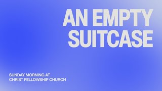 AN EMPTY SUITCASE | PASTOR TODD SMITH | 07.06.25