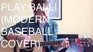Play Ball! (Modern Baseball cover)