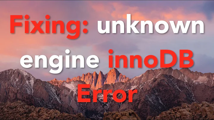 Fixing Unknown storage engine InnoDB Error