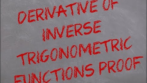 Proof of the Derivative of Inverse Trigonometric Functions