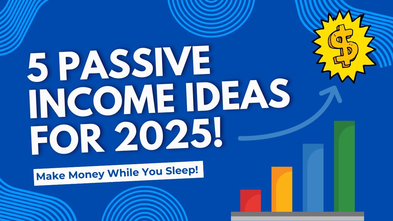 How to Build Passive Income in 2025 | 5 Best Ways to Make Money While ...