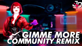 Gimme More  Community Remix  JDLATAM