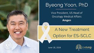 Byeong Yoon, PhD: A New Treatment Option for ES-SCLC