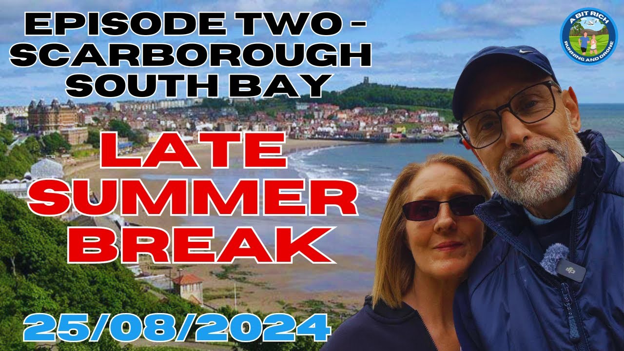 LATE SUMMER BREAK - EPISODE 2 SCARBOROUGH SOUTH BAY