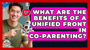 What Are The Benefits Of A Unified Front In Co-parenting? - Fatherhood Journey Network