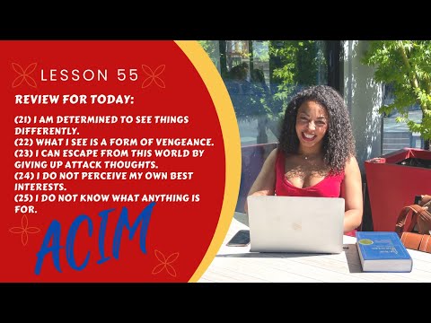 ACIM Student Workbook Lesson 55 Today’s review includes the following: 21-25. ACIM Student Workbook Lesson 55 Today’s review includes the following: 21-25.