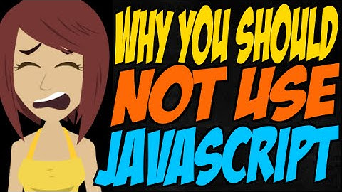 Why You Should Not Use JavaScript