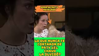 LO QUE NUNCA TE CONTARON DE PATY ¿EL CHAVO LA OLVIDÓ? #chavodel8 #shorts