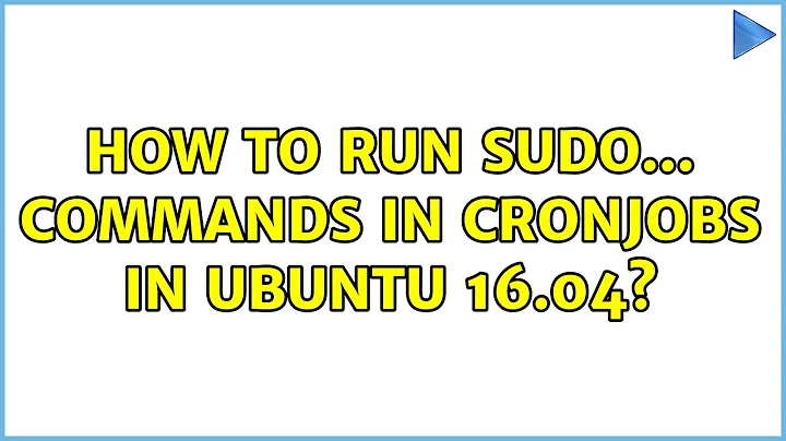 Ubuntu: How to run SUDO... commands in cronjobs in Ubuntu 16.04? (2 Solutions!!)