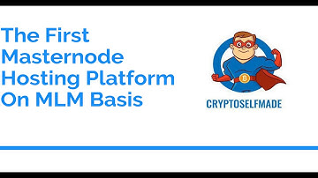 The first Masternode Hosting Platform on MLM Basis - Cryptoselfmade Official English Presentation