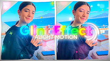 Glint Effect on Alight Motion | tutorial [ae inspired]