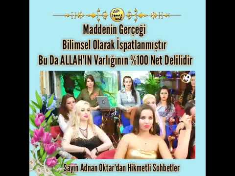 Maddenin Gerçeği  ALLAH'IN Varlığının %100 İspatıdır. Sayın Adnan Oktar'ın Muhteşem Anlatımıyla