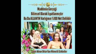 Maddenin Gerçeği  ALLAH'IN Varlığının %100 İspatıdır. Sayın Adnan Oktar'ın Muhteşem Anlatımıyla Resimi