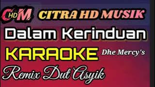 KARAOKE DALAM KERINDUAN THE MERCY'S REMIX DUT ASYIK