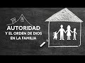 Autoridad y Orden de Dios En La Familia  |  Predicaciones Cristianas