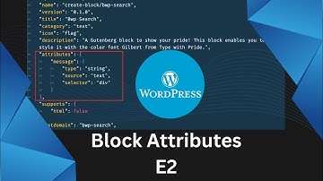Understanding of Block Attributes | Build custom Gutenberg Blocks | WordPress | E2