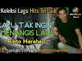 Lagu lawas yang paling banyak dicariaku tak ingin menangis lagi  rinto harahaplagu hits terbaik