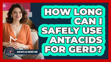 How Long Can I Safely Use Antacids For GERD? - Acid Reflux Support Hub