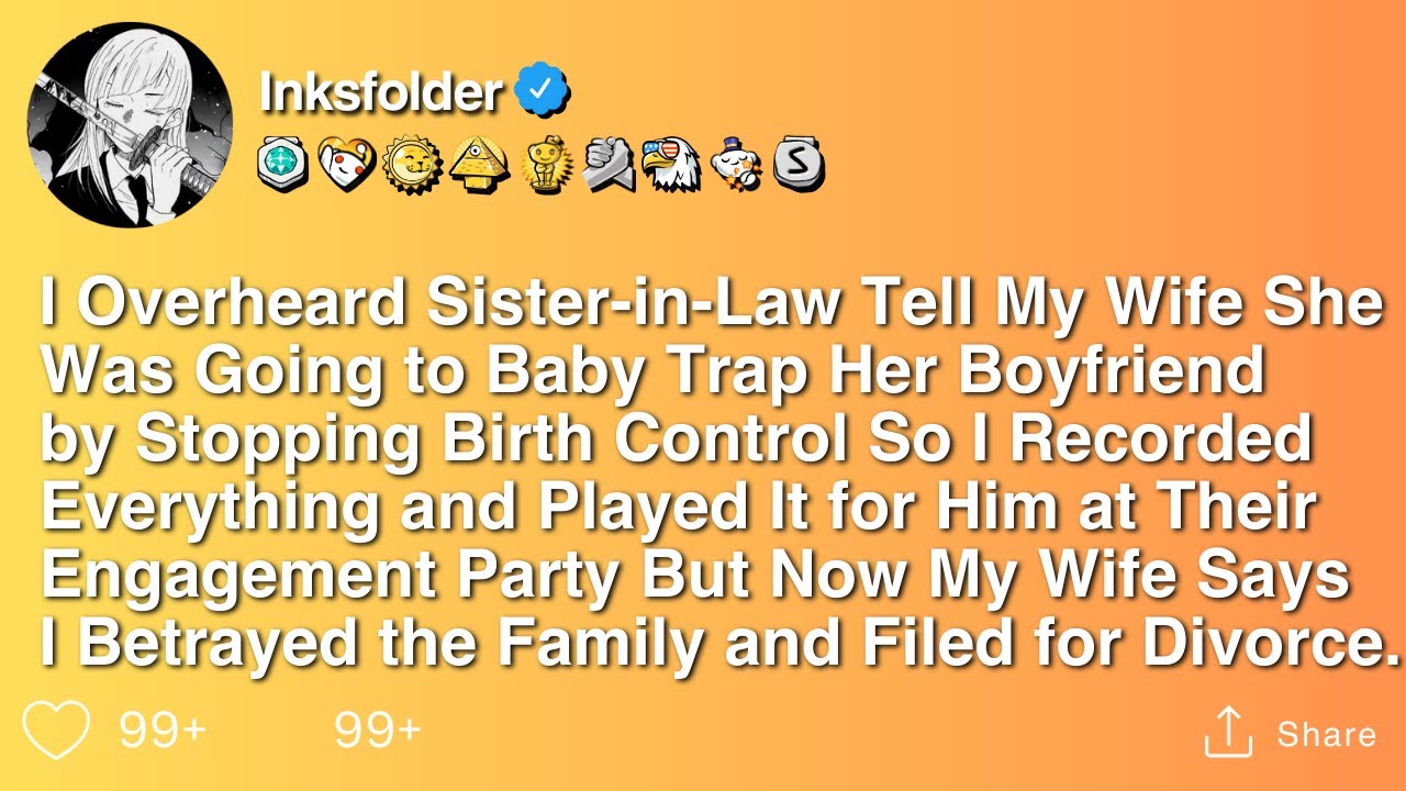 I Overheard Sister-in-Law Tell My Wife She Was Going to Baby Trap Her Boyfriend by Stopping Birth...